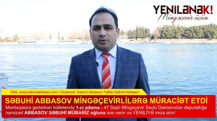 Səbuhi Abbasov mingəçevirlilərə müraciət etdi: