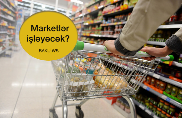 Xüsusi karantin rejimində marketlər işləyəcək? -