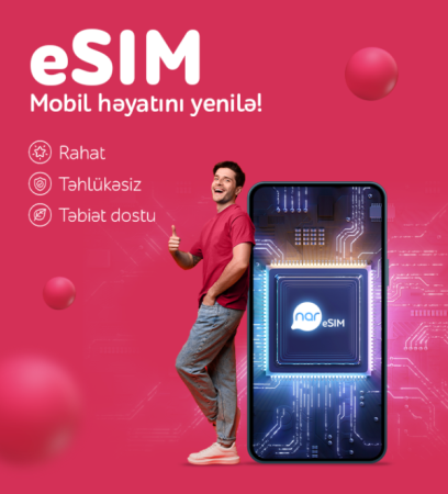 “Nar” abunəçiləri eSIM-lə rəqəmsal rahatlığı seçir!